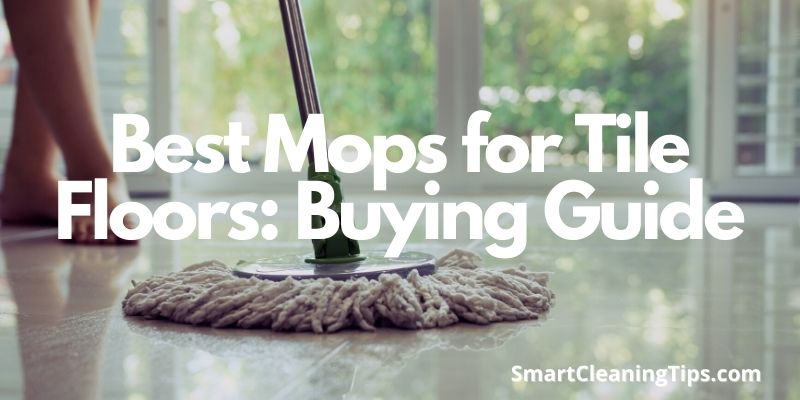 Best Mops for Tile Floors: Buying Guide