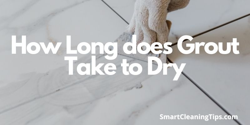How Long does Grout Take to Dry
