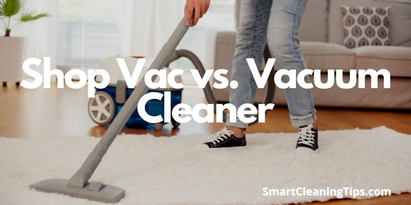 Shop Vac vs. Vacuum Cleaner